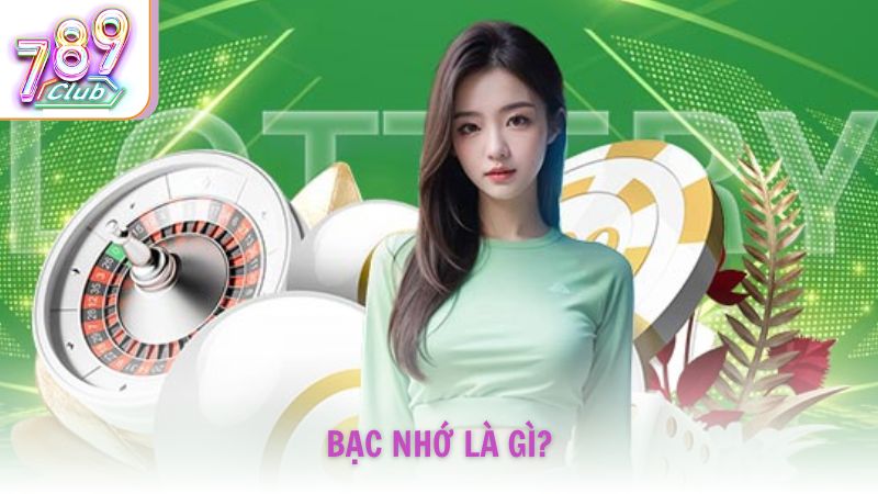Bạc nhớ là gì và vì sao nên áp dụng trong chơi lô đề?
