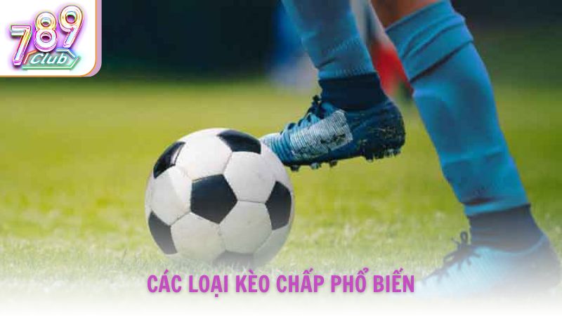 Các loại kèo chấp phổ biến người chơi cần biết