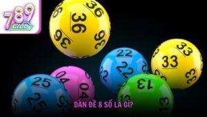 Dàn đề 8 số là gì?