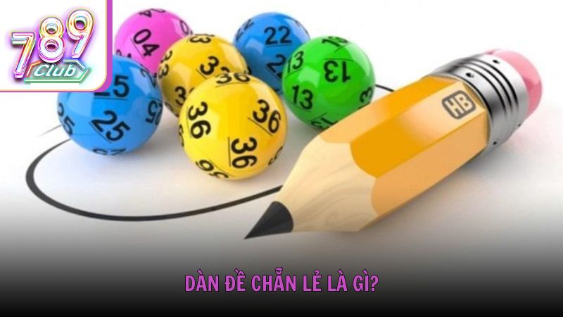 Dàn đề chẵn lẻ là gì?