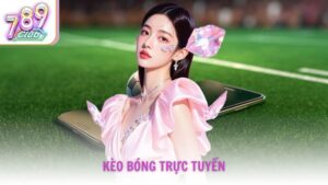 Cách Đọc Kèo Bóng Trực Tuyến Chơi Hiệu Quả Tại 789Club