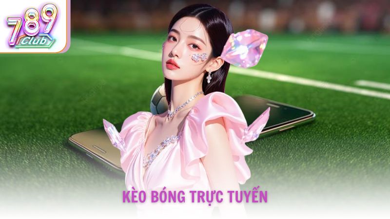 Cách Đọc Kèo Bóng Trực Tuyến Chơi Hiệu Quả Tại 789Club