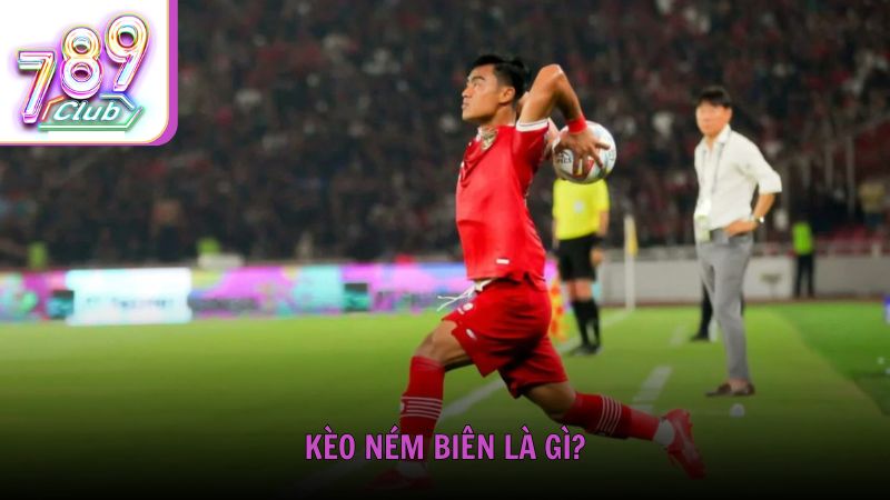 Kèo ném biên là gì?