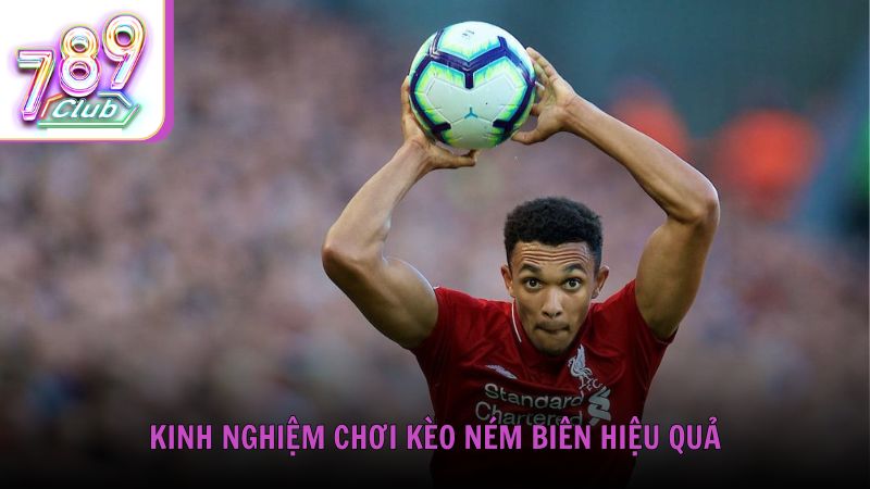 Kinh nghiệm chơi kèo ném biên hiệu quả từ cao thủ 789Club
