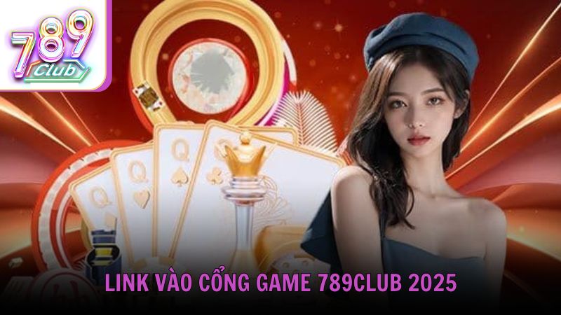 Link vào cổng game 789club 2025