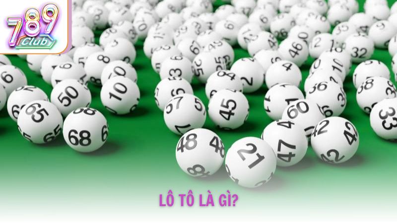 Lô Tô là gì và nguồn gốc phát triển?