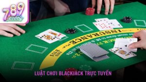 Luật chơi Blackjack trực tuyến cơ bản
