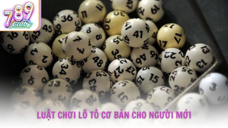 Luật chơi Lô Tô cơ bản cho người mới