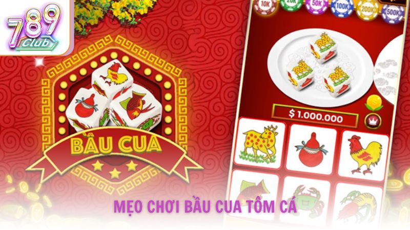Mẹo chơi bầu cua tôm cá giúp tăng tỉ lệ thắng