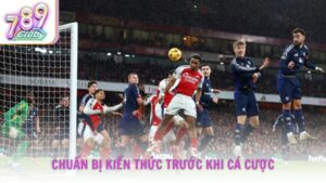 Chuẩn bị kiến thức cơ bản trước khi chơi cá cược