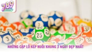 Top những cặp lô kép nuôi khung 3 ngày đẹp nhất 2025