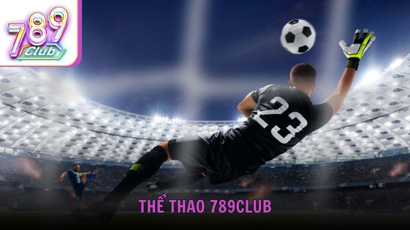 Lý do chuyên mục thể thao tại 789Club được yêu thích
