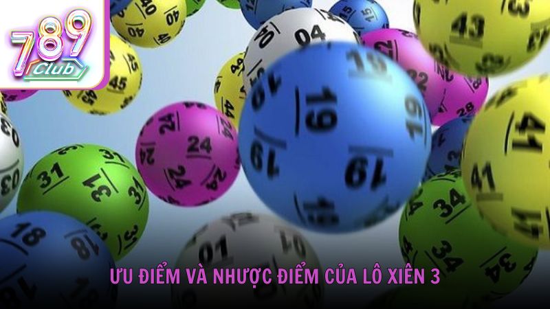 Ưu điểm và nhược điểm của lô xiên 3 - Cần biết trước khi chơi