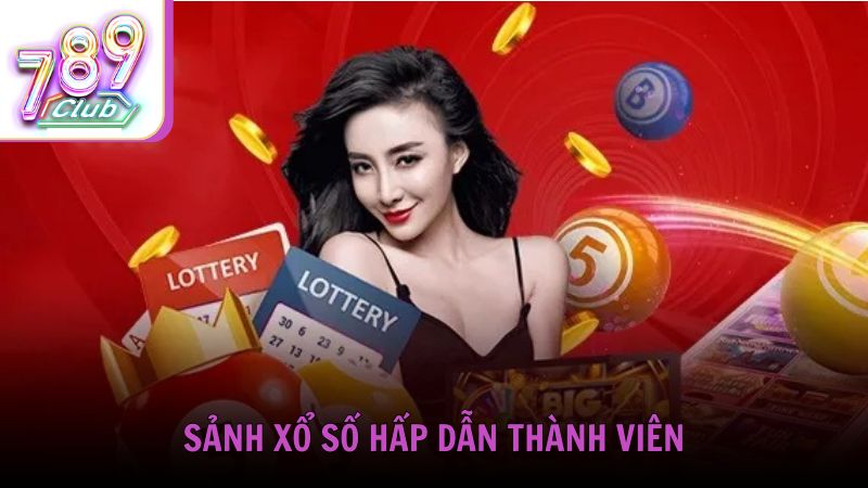 Sảnh Xổ Số hấp dẫn thành viên